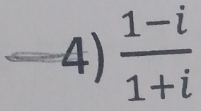  (1-i)/1+i 