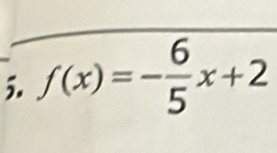 f(x)=- 6/5 x+2