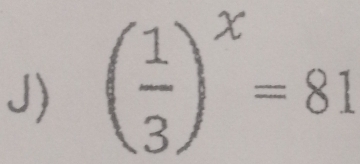 ( 1/3 )^x=81