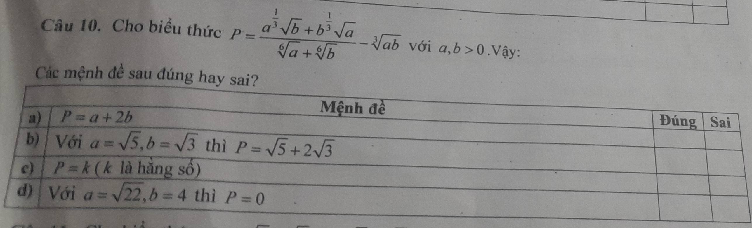 Cho biểu thức P=frac a^(frac 1)3sqrt(b)+b^(frac 1)3sqrt(a)sqrt[6](a)+sqrt[6](b)-sqrt[3](ab) với a,b>0. Vậy:
Các mệnh đề sau đúng h