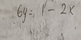 6y=1-2x