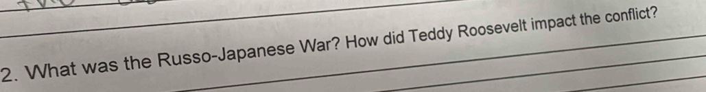 What was the Russo-Japanese War? How did Teddy Roosevelt impact the conflict?