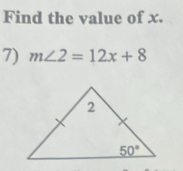 Find the value of x.
7) m∠ 2=12x+8