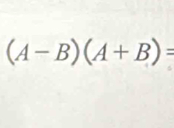 (A-B)(A+B)=