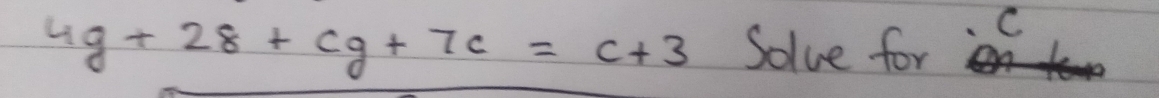 4g+28+cg+7c=c+3 Solve for
C