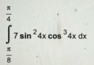 ∈tlimits _ π /6 ^ π /4 7sin^24xcos^34xdx