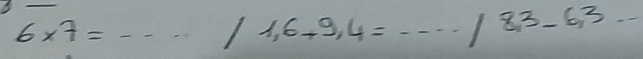 6* 7=·s /1,6+9,4=·s · · /8,3-6,3