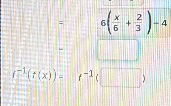 =
6( x/6 + 2/3 )-4
= 
| |||
60°
f^(-1)(f(x))= f^(-1)(□ )