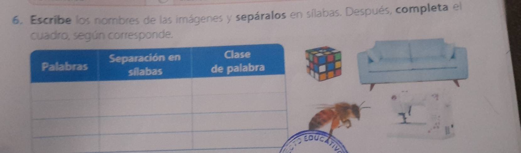 Escribe los nombres de las imágenes y sepáralos en sílabas. Después, completa el 
cuadro, según corresponde. 
_ 
OUG