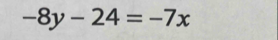 -8y-24=-7x