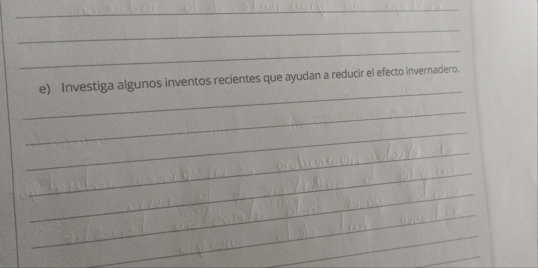 Investiga algunos inventos recientes que ayudan a reducir el efecto invernadero. 
_ 
_ 
_ 
_ 
_ 
_ 
_ 
_