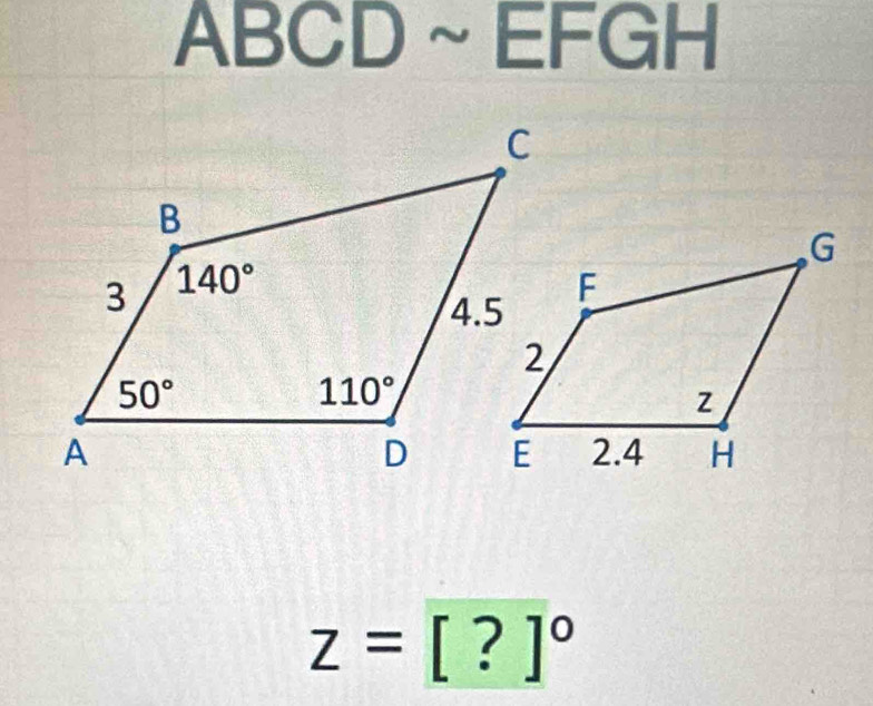 ABCD~EFGH
z=[?]^circ 