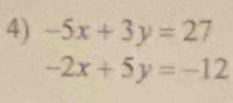 -5x+3y=27
-2x+5y=-12