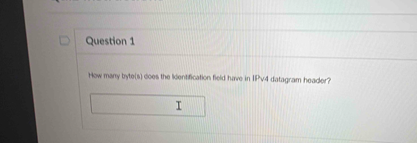 How many byte(s) does the Identification field have in IPv4 datagram header?