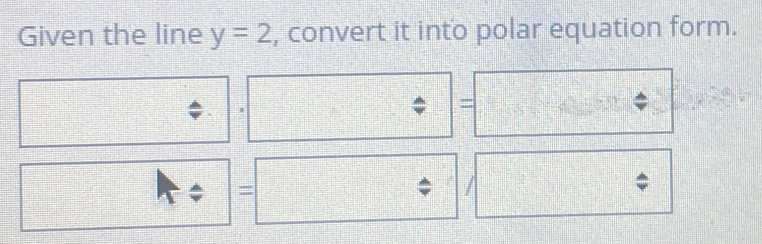Solved: Given the line y=2 , convert it into polar equation form ...