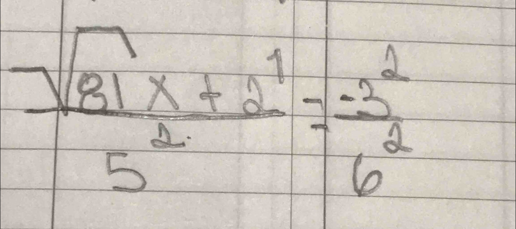  (sqrt(81x)+2^1)/5^2 = (-3^2)/6^2 