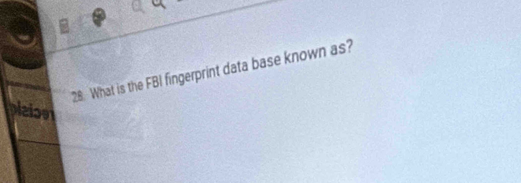 What is the FBI fingerprint data base known as? 
a 
a