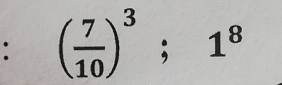 ( 7/10 )^3;1^8