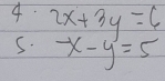 2x+3y=6
s. -x-y=5