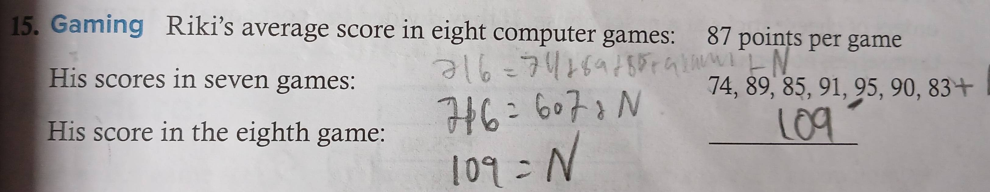 Gaming Riki’s average score in eight computer games: 87 points per game 
His scores in seven games: 74, 89, 85, 91 1, 95, 90, 83 + 
His score in the eighth game: 
_