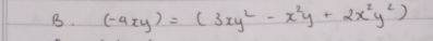 (-4xy)=(3xy^2-x^2y+2x^2y^2)