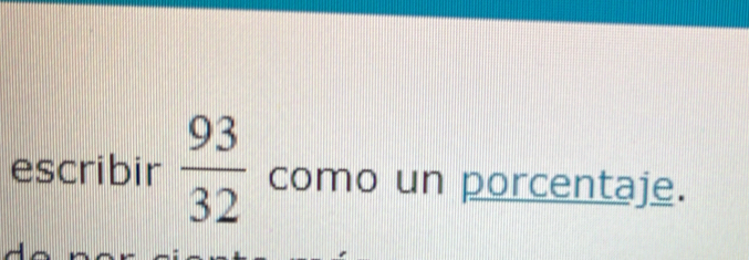 escribir  93/32  como un porcentaje.