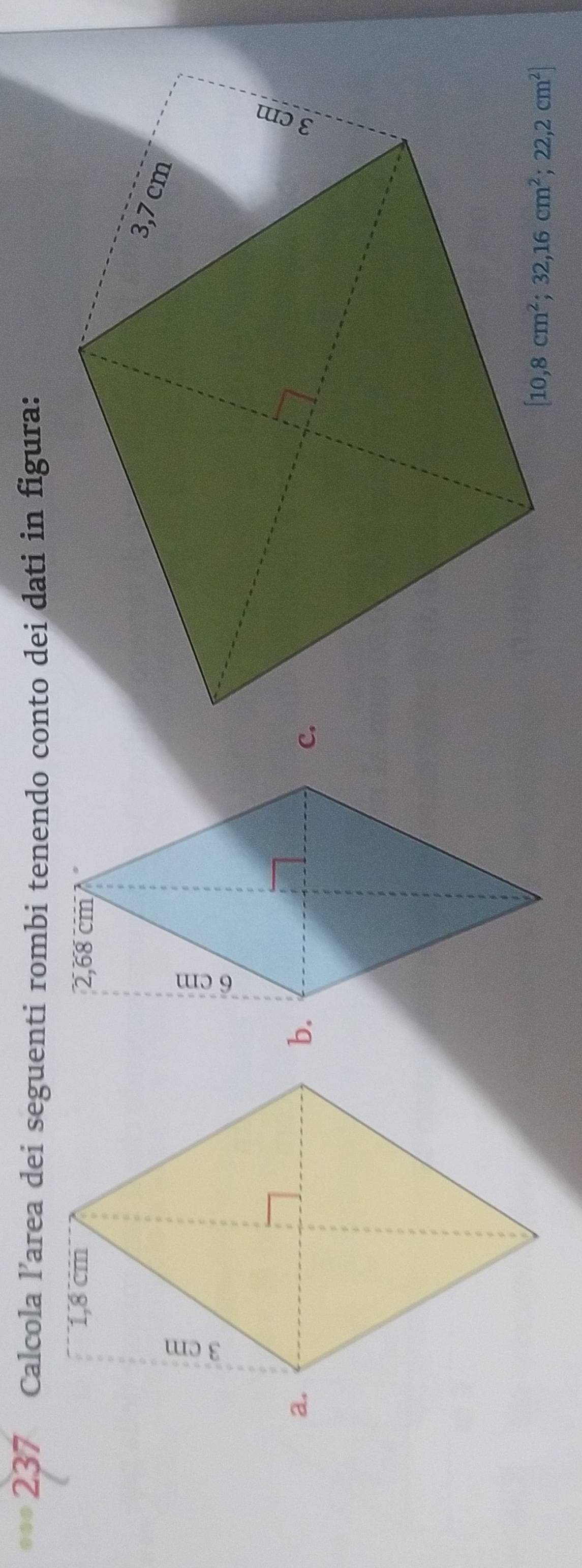 237 Calcola l’area dei seguenti rombi tenendo conto dei dati in figura: