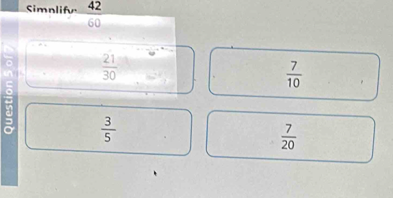 Simplifv 42
60
n
 21/30 
 7/10 
 3/5 
 7/20 