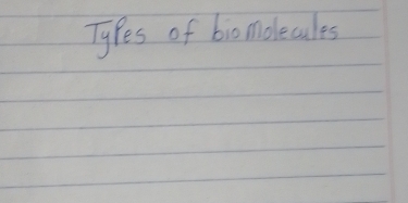 Tyfes of bi0molecules