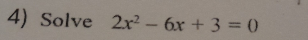 Solve 2x^2-6x+3=0