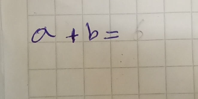 a+b=