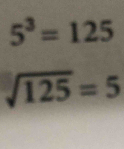 5^3=125
sqrt(125)=5