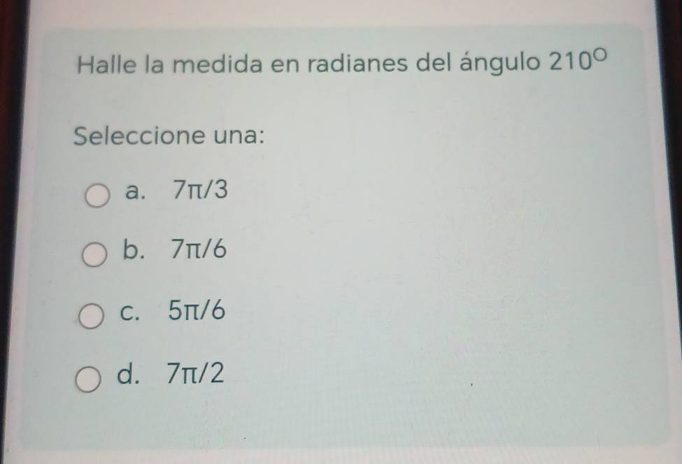 Resuelto:Halle la medida en radianes del ángulo 210° Seleccione una: a ...