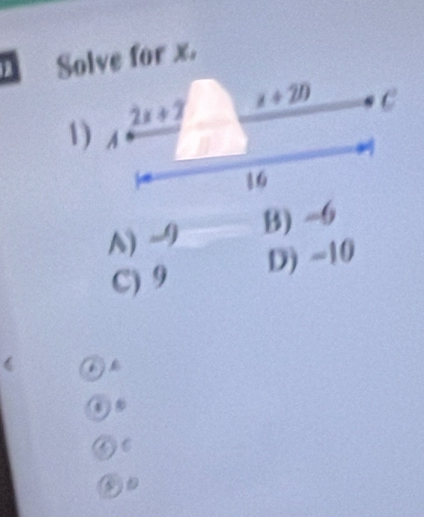 Solve for x.
1)
A) -9 B) -6
C) 9
D) -10

(i)
ωe