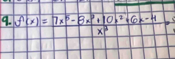 f(x)= (7x^5-8x^3+10x^2+6x-4)/x^3 