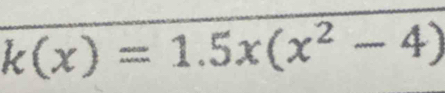 k(x)=1.5x(x^2-4)