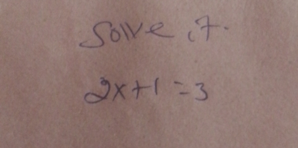 soe 4.
2x+1=3