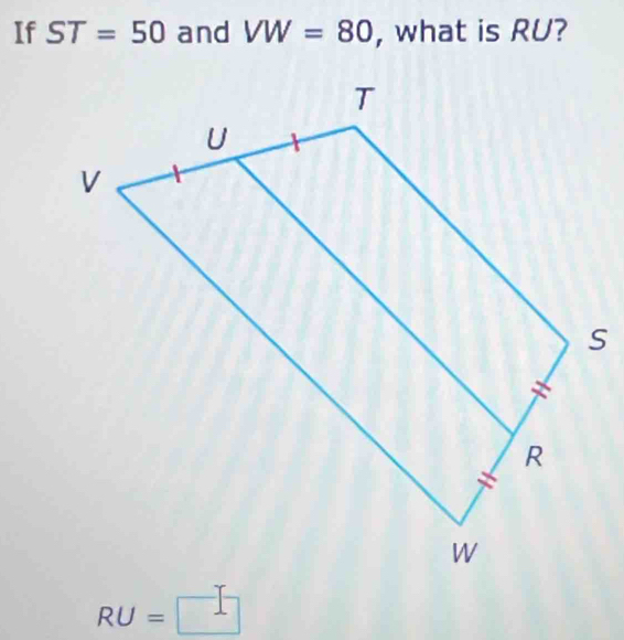 If ST=50 and VW=80 , what is RU?
RU=□