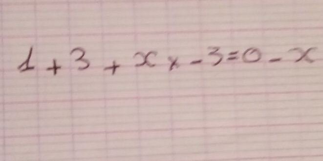 1+3+xx-3=0-x