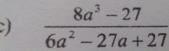  (8a^3-27)/6a^2-27a+27 