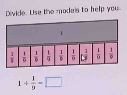 Divide. Use the models to help you.
1/  1/9 =□