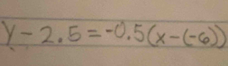 y-2.5=-0.5(x-(-6))