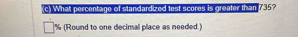 What percentage of standardized test scores is greater than 735?
% (Round to one decimal place as needed.)