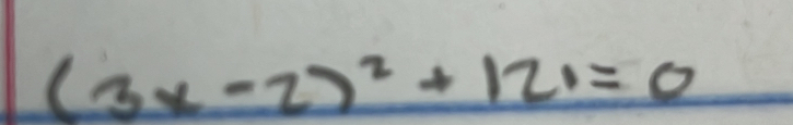 (3x-2)^2+121=0