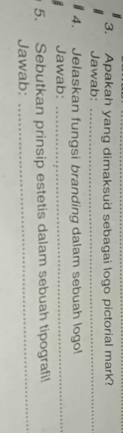 Apakah yang dimaksu'd sebagai logo pictorial mark? 
Jawab:_ 
4. Jelaskan fungsi branding dalam sebuah logo! 
Jawab:_ 
5. Sebutkan prinsip estetis dalam sebuah tipografi! 
Jawab: 
_