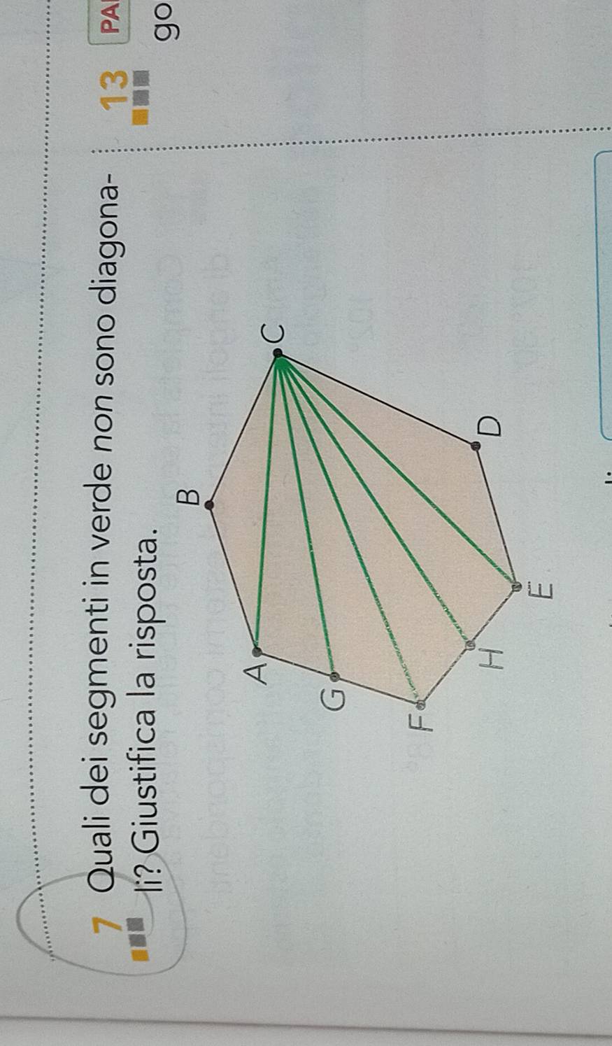 Quali dei segmenti in verde non sono diagona- 13 PA 
li? Giustifica la risposta. 
go