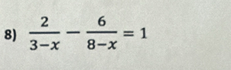  2/3-x - 6/8-x =1