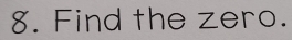 Find the zero.