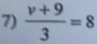  (v+9)/3 =8