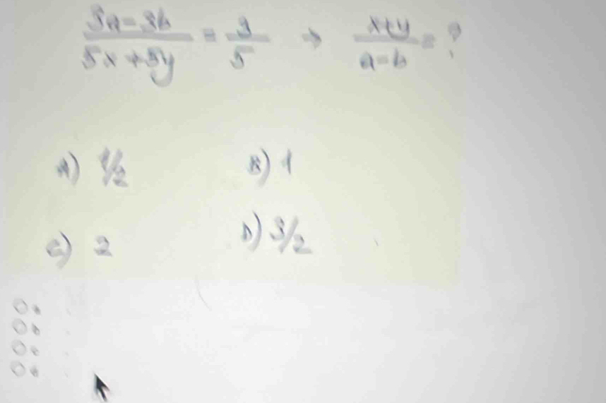  (3a-3b)/5x+8y = 3/5 to  (x+y)/a-b =
() V B) 4
② 2